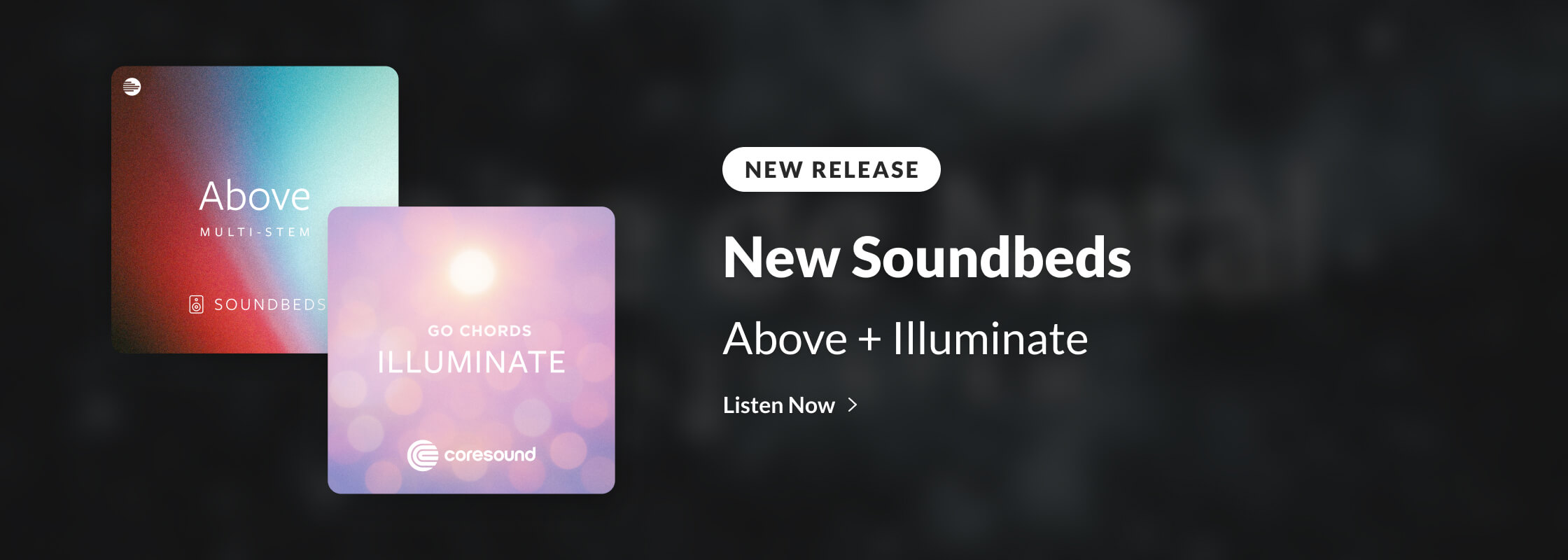 Coresound | Illuminate + Above